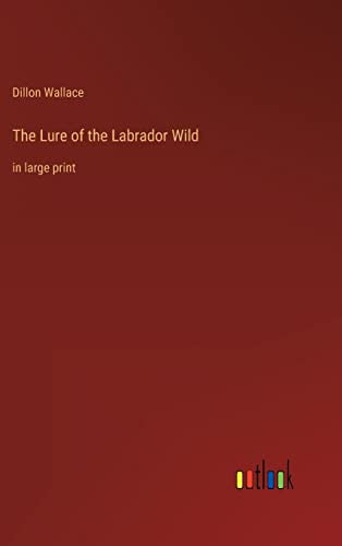 The Lure of the Labrador Wild