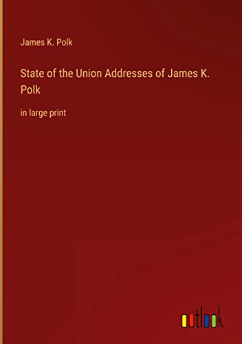 State of the Union Addresses of James K. Polk