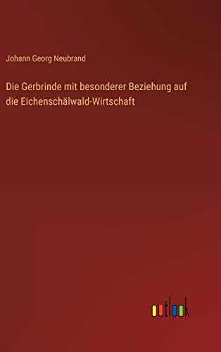 Die Gerbrinde mit besonderer Beziehung auf die Eichenschalwald-Wirtschaft