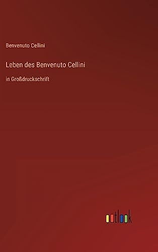 Leben des Benvenuto Cellini