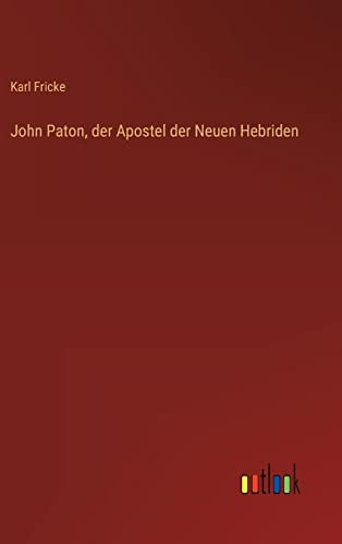 John Paton, der Apostel der Neuen Hebriden
