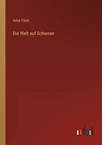 Die Welt auf Schienen