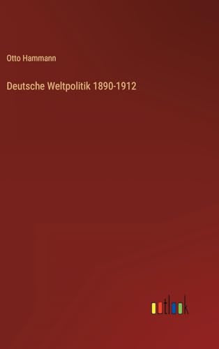 Deutsche Weltpolitik 1890-1912