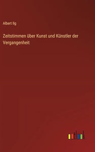 Zeitstimmen über Kunst und Künstler der Vergangenheit 