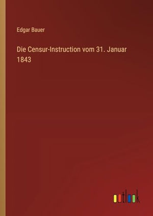 Die Censur-Instruction vom 31. Januar 1843