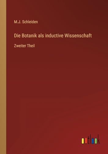 Die Botanik als inductive Wissenschaft