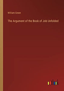 The Argument of the Book of Job Unfolded 