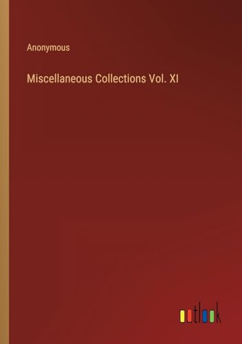 Miscellaneous Collections Vol. XI