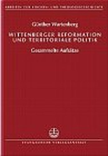 Wittenberger Reformation Und Territoriale Politik
