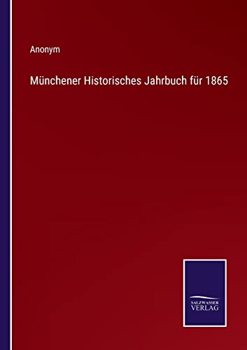 Munchener Historisches Jahrbuch fur 1865