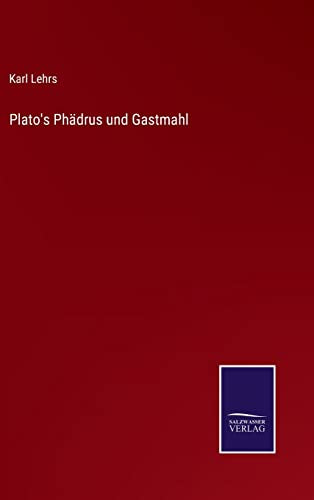 Plato's Phadrus und Gastmahl