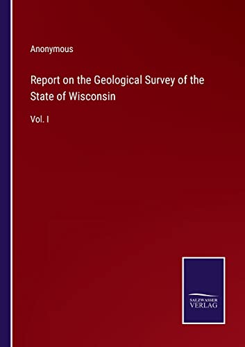 Report on the Geological Survey of the State of Wisconsin