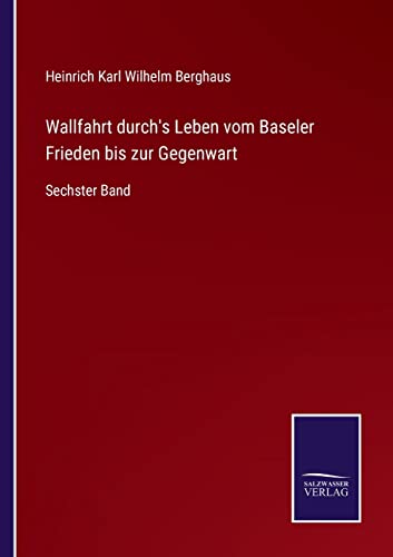 Wallfahrt durch's Leben vom Baseler Frieden bis zur Gegenwart