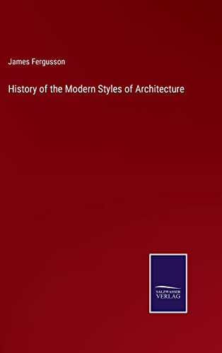 History of the Modern Styles of Architecture