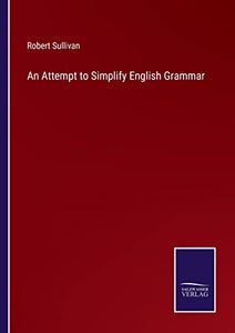 An Attempt to Simplify English Grammar 