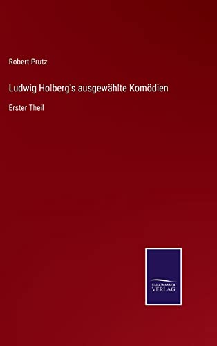 Ludwig Holberg's ausgewahlte Komoedien