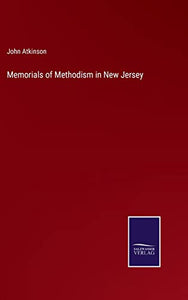 Memorials of Methodism in New Jersey 
