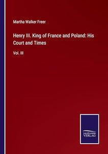 Henry III. King of France and Poland 