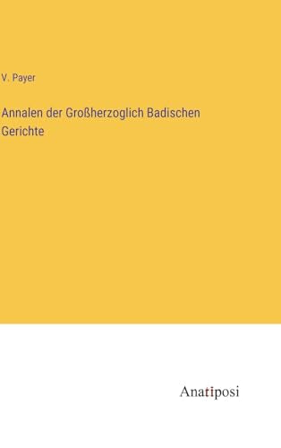 Annalen der Grossherzoglich Badischen Gerichte