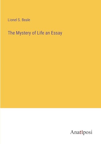 The Mystery of Life an Essay