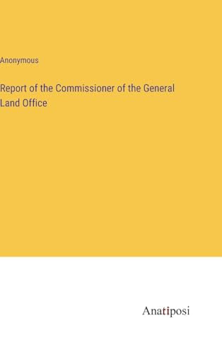 Report of the Commissioner of the General Land Office