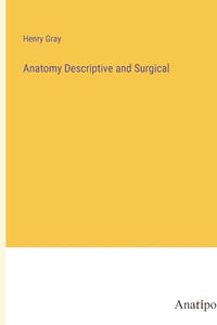 Anatomy Descriptive and Surgical 