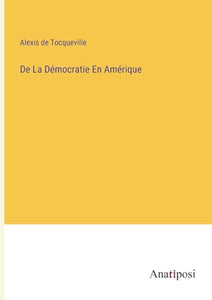De La Democratie En Amerique 