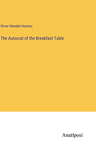The Autocrat of the Breakfast-Table