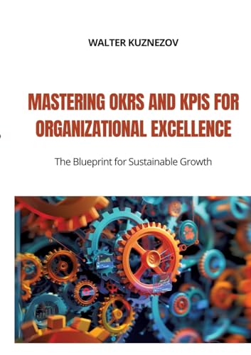 Mastering OKRs and KPIs for Organizational Excellence