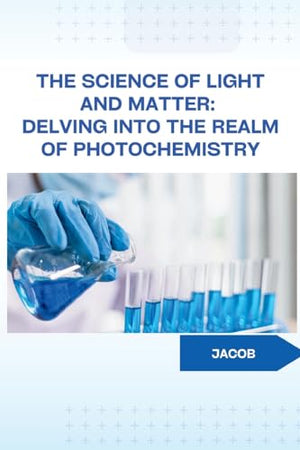The Science of Light and Matter