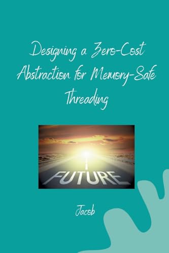 Designing a Zero-Cost Abstraction for Memory-Safe Threading