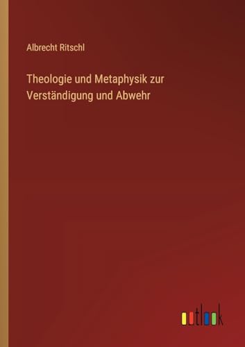 Theologie und Metaphysik zur Verständigung und Abwehr