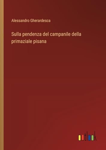 Sulla pendenza del campanile della primaziale pisana