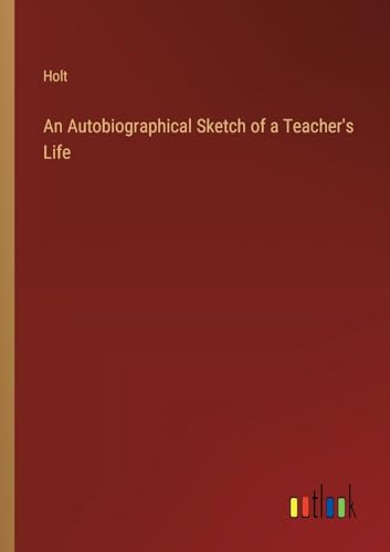 An Autobiographical Sketch of a Teacher's Life