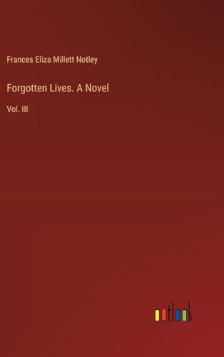 Forgotten Lives. A Novel