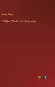 Catullus, Tibullus, and Propertius 