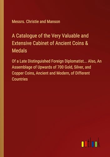 A Catalogue of the Very Valuable and Extensive Cabinet of Ancient Coins & Medals