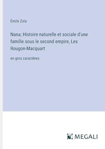 Nana; Histoire naturelle et sociale d'une famille sous le second empire, Les Rougon-Macquart 