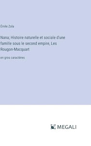 Nana; Histoire naturelle et sociale d'une famille sous le second empire, Les Rougon-Macquart 