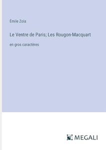 Le Ventre de Paris; Les Rougon-Macquart 