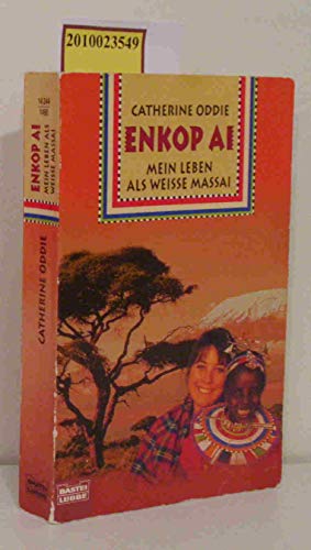Enkop Ai. Mein Leben als weisse Massai