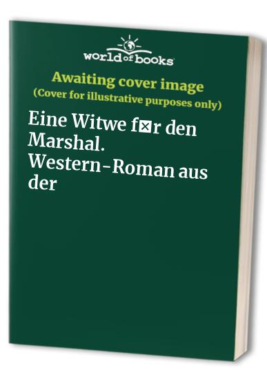Eine Witwe f?r den Marshal. Western-Roman aus der