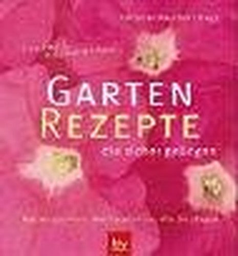 Garten-Rezepte die sicher gelingen.