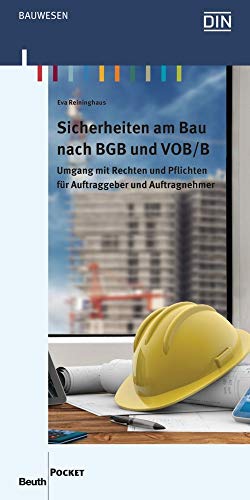 Sicherheiten am Bau nach BGB und VOB/B: Umgang mit Rechten und Pflichten für Auftraggeber und Auftragnehmer