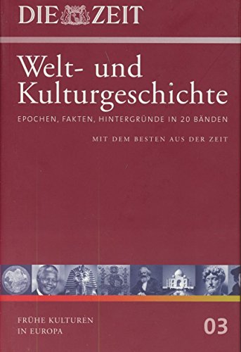 Die ZEIT-Welt- und Kulturgeschichte in 20 Bänden. 03. Frühe Kulturen in Europa