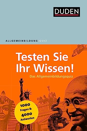 Duden Allgemeinbildung - Testen Sie Ihr Wissen!: 1.000 Fragen und 4.000 Antworten