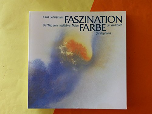 Faszination Farbe. Der Weg zum meditativen Malen by Bertelsmann, Klaus