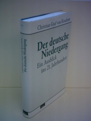 Der deutsche Niedergang: Ein Ausblick ins 21. Jahrhundert (German Edition)