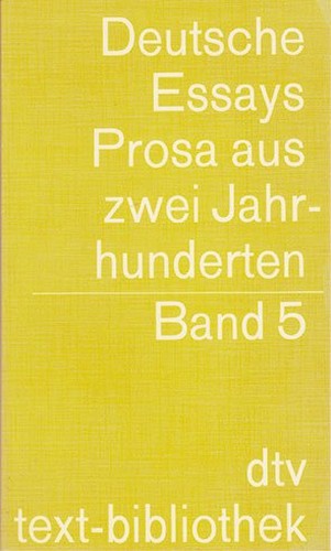 Deutsche Essays V. Prosa aus zwei Jahrhunderten.
