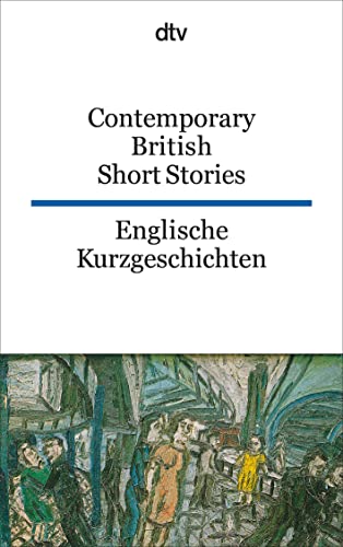 Englische Kurzgeschichten / Contemporary British Short Stories. Zweisprachige Ausgabe. Deutsch / Englisch. (German and English Edition)
